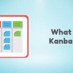 A Comprehensive Guide to Understanding and Implementing Kanban Methodology